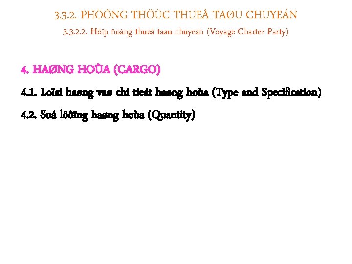 3. 3. 2. PHÖÔNG THÖÙC THUE TAØU CHUYEÁN 3. 3. 2. 2. Hôïp ñoàng