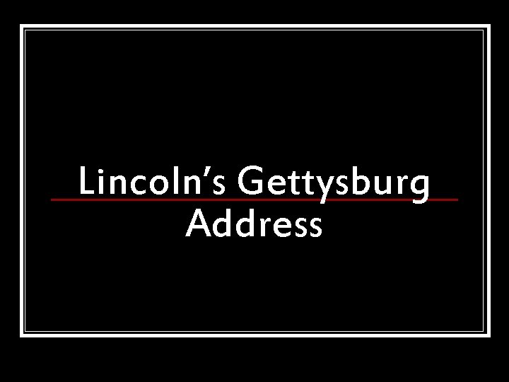 Lincoln’s Gettysburg Address 