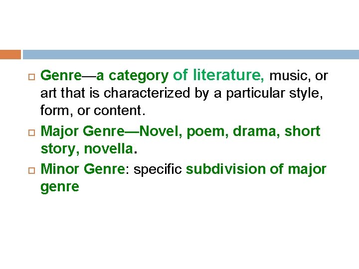  Genre—a category of literature, music, or art that is characterized by a particular
