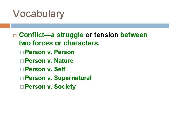 Vocabulary Conflict—a struggle or tension between two forces or characters. � Person v. Person
