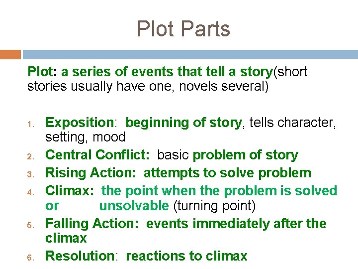 Plot Parts Plot: a series of events that tell a story(short stories usually have