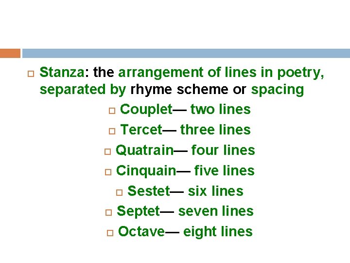  Stanza: the arrangement of lines in poetry, separated by rhyme scheme or spacing