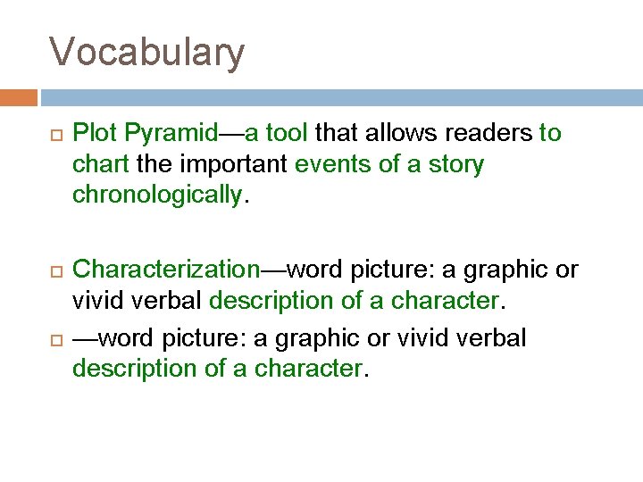 Vocabulary Plot Pyramid—a tool that allows readers to chart the important events of a