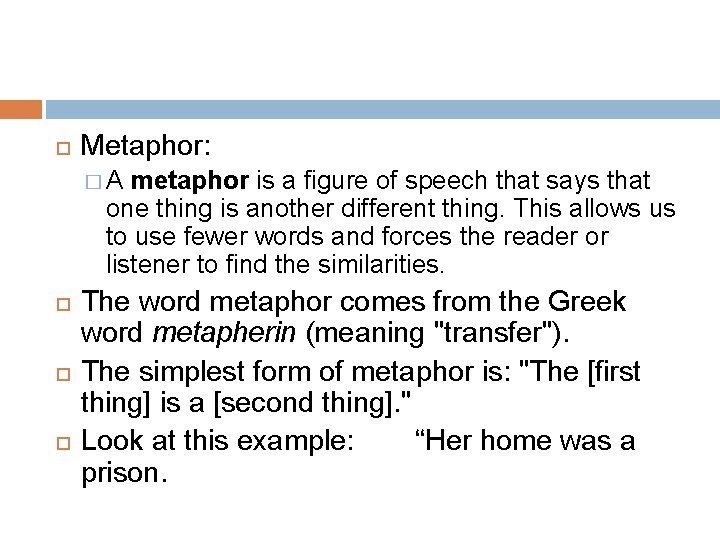  Metaphor: �A metaphor is a figure of speech that says that one thing