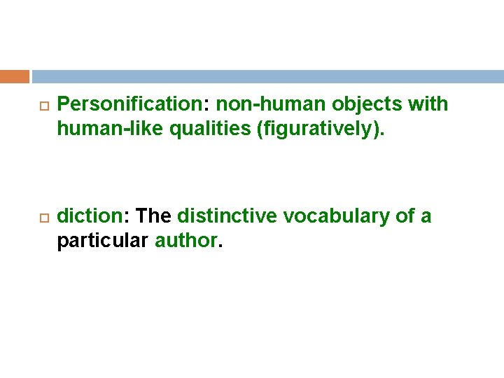  Personification: non-human objects with human-like qualities (figuratively). diction: The distinctive vocabulary of a