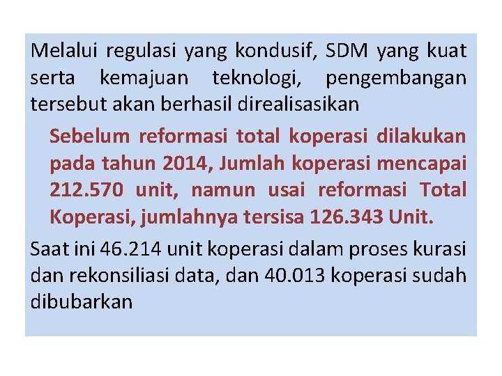 Melalui regulasi yang kondusif, SDM yang kuat serta kemajuan teknologi, pengembangan tersebut akan berhasil