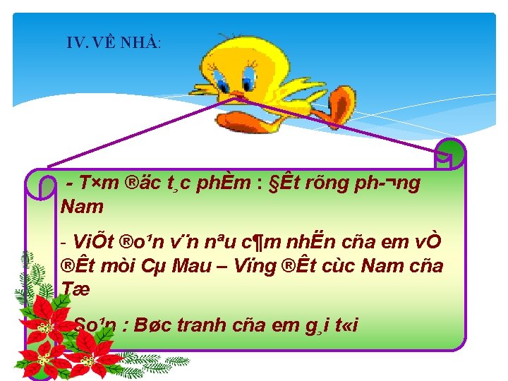 IV. VỀ NHÀ: T×m ®äc t¸c phÈm : §Êt rõng ph ¬ng Nam ViÕt