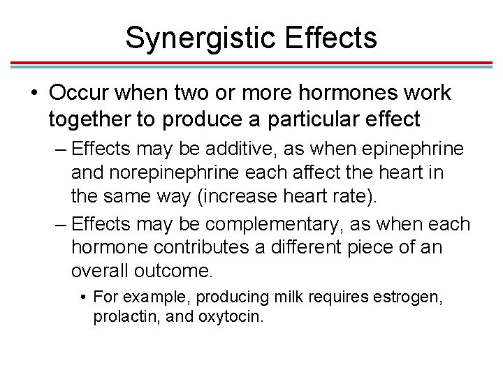 Synergistic Effects • Occur when two or more hormones work together to produce a