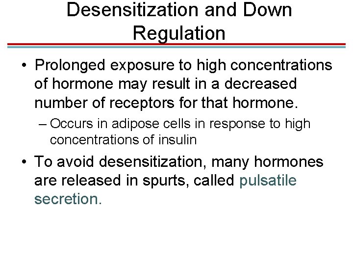 Desensitization and Down Regulation • Prolonged exposure to high concentrations of hormone may result