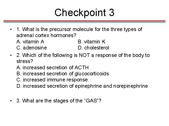 Checkpoint 3 • 1. What is the precursor molecule for the three types of