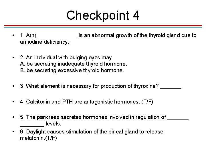 Checkpoint 4 • 1. A(n) _______ is an abnormal growth of the thyroid gland