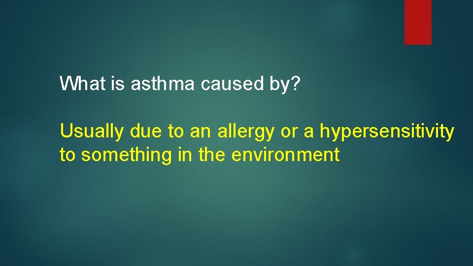 What is asthma caused by? Usually due to an allergy or a hypersensitivity to