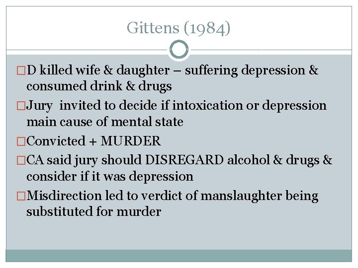 Gittens (1984) �D killed wife & daughter – suffering depression & consumed drink &