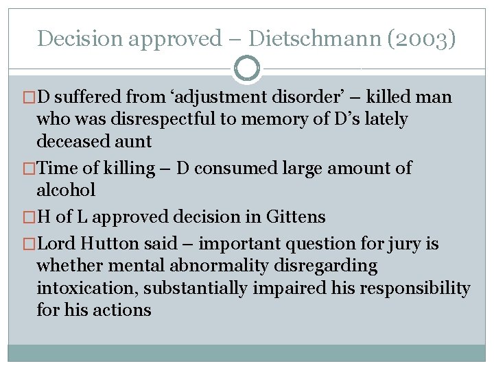 Decision approved – Dietschmann (2003) �D suffered from ‘adjustment disorder’ – killed man who