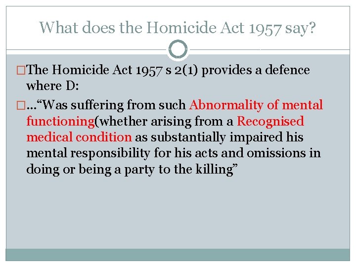 What does the Homicide Act 1957 say? �The Homicide Act 1957 s 2(1) provides