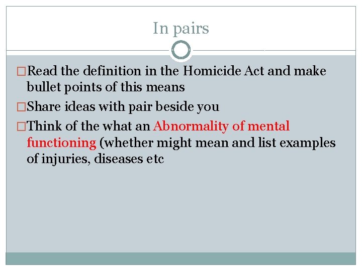 In pairs �Read the definition in the Homicide Act and make bullet points of