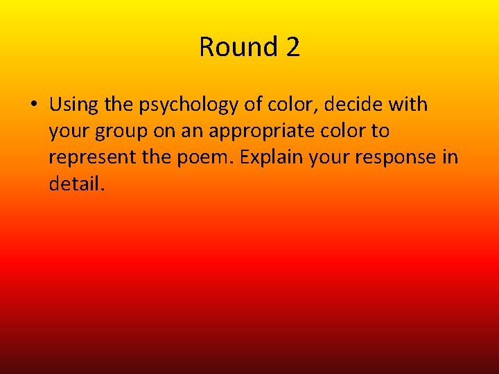 Round 2 • Using the psychology of color, decide with your group on an