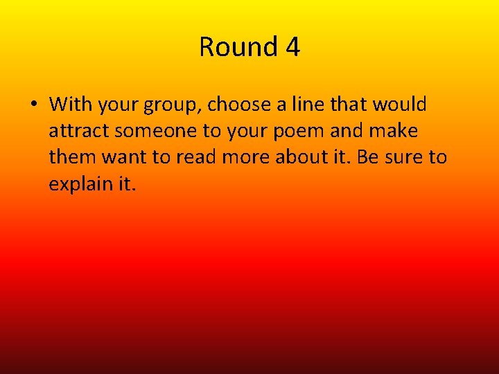 Round 4 • With your group, choose a line that would attract someone to