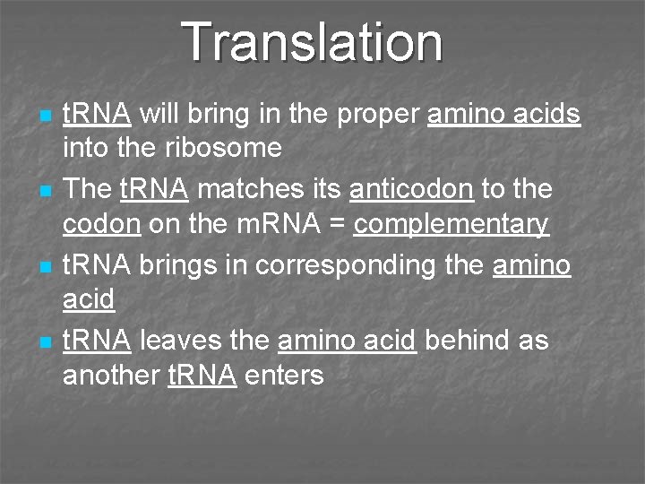 Translation n n t. RNA will bring in the proper amino acids into the Translation n n t. RNA will bring in the proper amino acids into the
