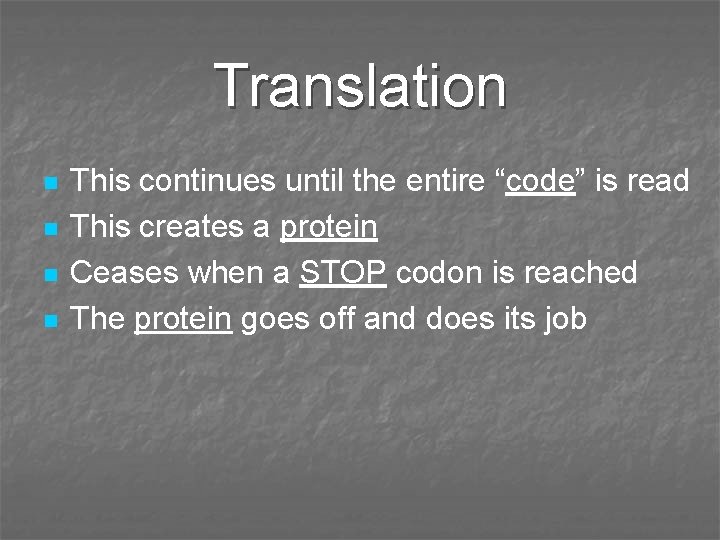 Translation n n This continues until the entire “code” is read This creates a