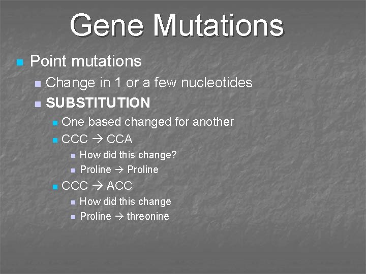 Gene Mutations n Point mutations n n Change in 1 or a few nucleotides
