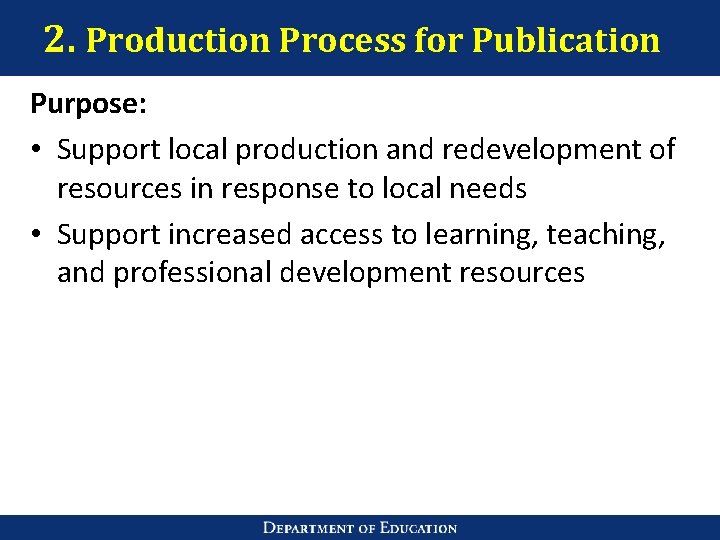 2. Production Process for Publication Purpose: • Support local production and redevelopment of resources