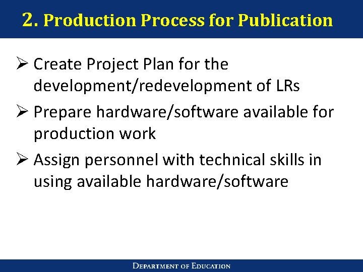 2. Production Process for Publication Ø Create Project Plan for the development/redevelopment of LRs