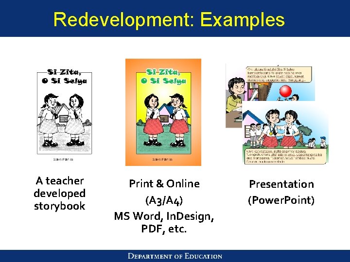 Redevelopment: Examples A teacher developed storybook Print & Online (A 3/A 4) MS Word,
