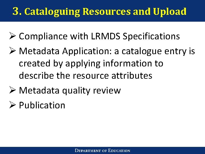 3. Cataloguing Resources and Upload Ø Compliance with LRMDS Specifications Ø Metadata Application: a