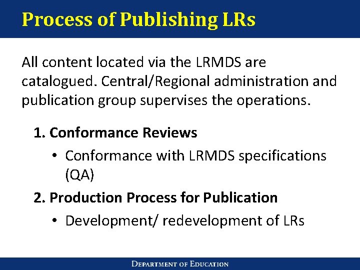 Process of Publishing LRs All content located via the LRMDS are catalogued. Central/Regional administration