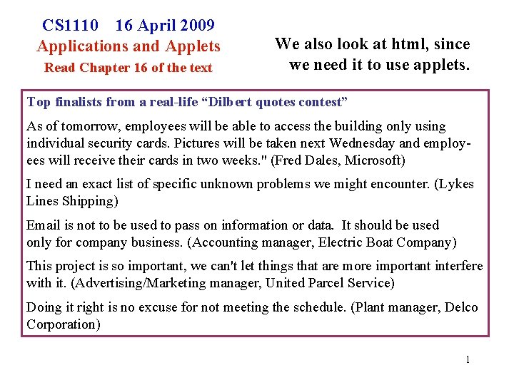 CS 1110 16 April 2009 Applications and Applets Read Chapter 16 of the text