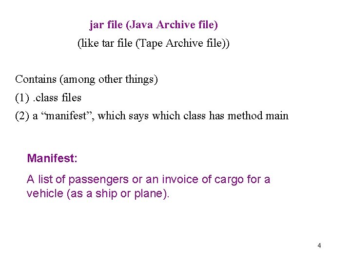 jar file (Java Archive file) (like tar file (Tape Archive file)) Contains (among other
