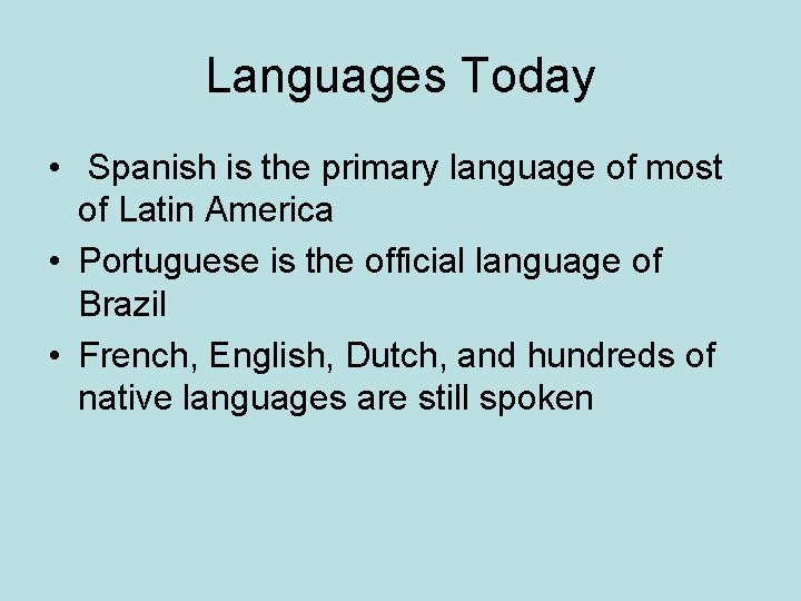 Languages Today • Spanish is the primary language of most of Latin America •