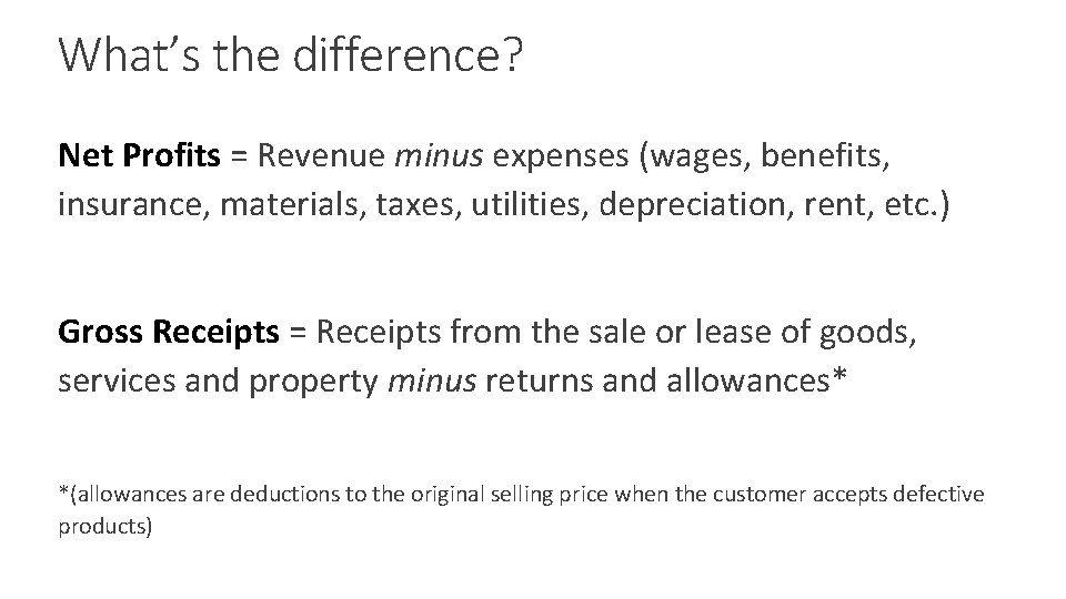 What’s the difference? Net Profits = Revenue minus expenses (wages, benefits, insurance, materials, taxes,
