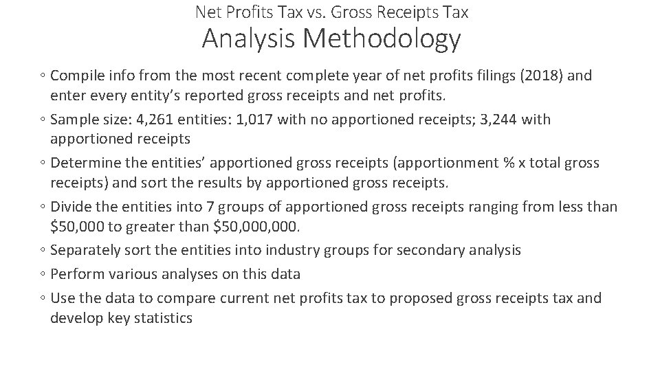 Net Profits Tax vs. Gross Receipts Tax Analysis Methodology ◦ Compile info from the