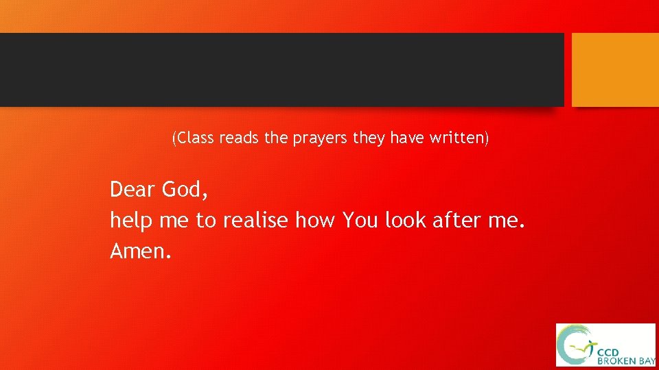 (Class reads the prayers they have written) Dear God, help me to realise how