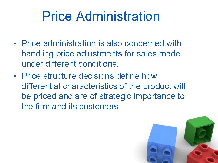 Price Administration • Price administration is also concerned with handling price adjustments for sales
