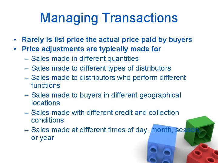 Managing Transactions • Rarely is list price the actual price paid by buyers •