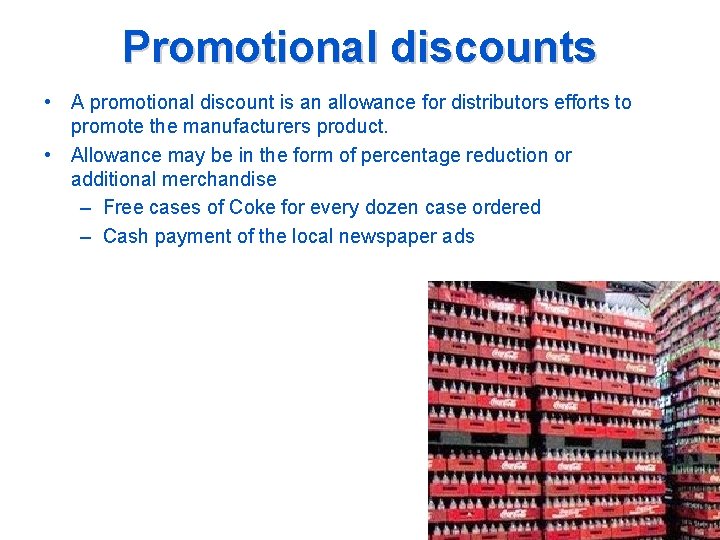 Promotional discounts • A promotional discount is an allowance for distributors efforts to promote