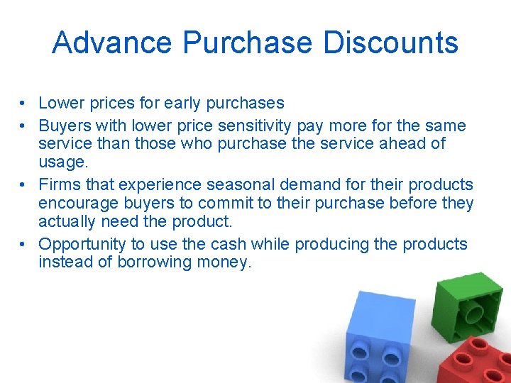 Advance Purchase Discounts • Lower prices for early purchases • Buyers with lower price