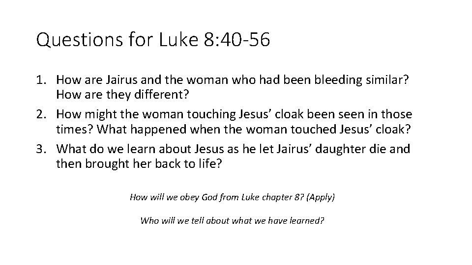 Questions for Luke 8: 40 -56 1. How are Jairus and the woman who Questions for Luke 8: 40 -56 1. How are Jairus and the woman who
