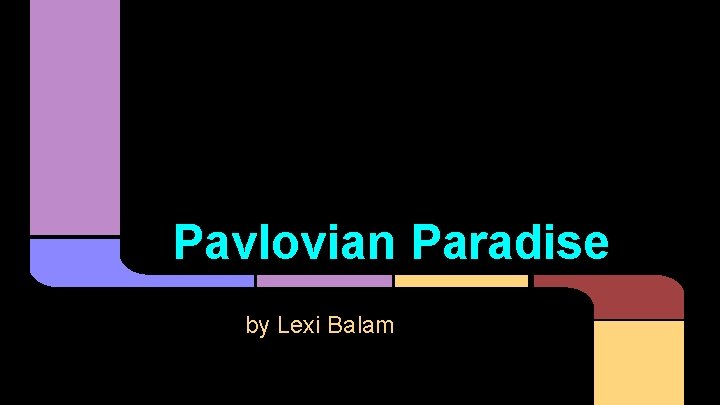 Pavlovian Paradise by Lexi Balam 