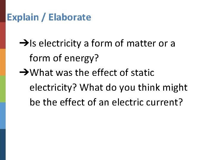 Explain / Elaborate ➔Is electricity a form of matter or a form of energy?