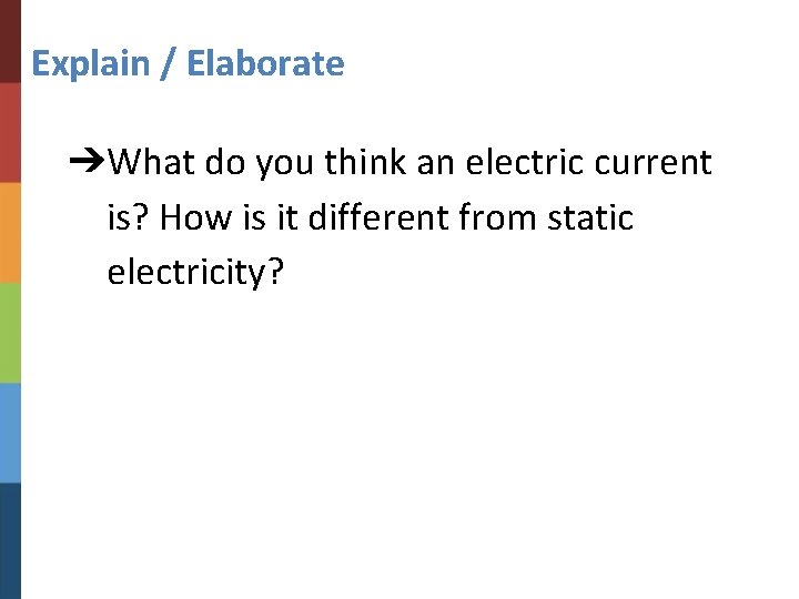 Explain / Elaborate ➔What do you think an electric current is? How is it