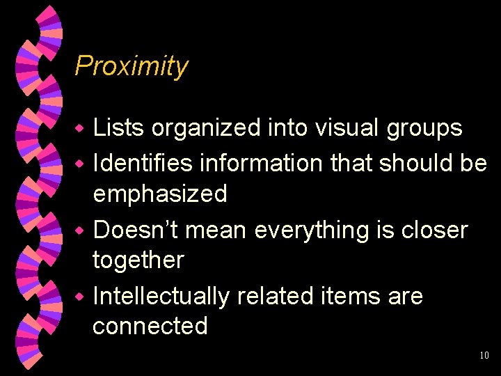 Proximity Lists organized into visual groups w Identifies information that should be emphasized w