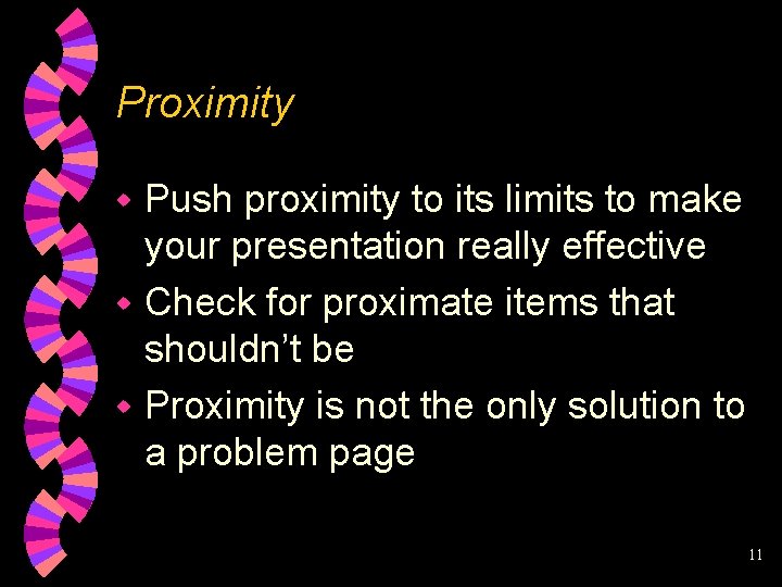 Proximity Push proximity to its limits to make your presentation really effective w Check