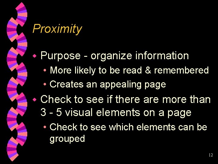 Proximity w Purpose - organize information • More likely to be read & remembered