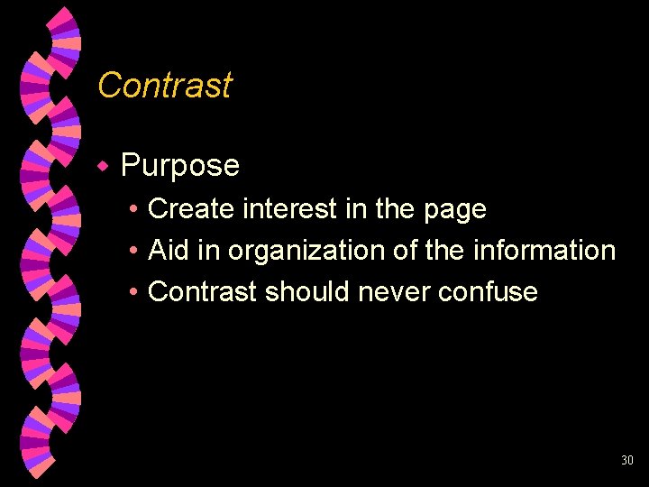 Contrast w Purpose • Create interest in the page • Aid in organization of