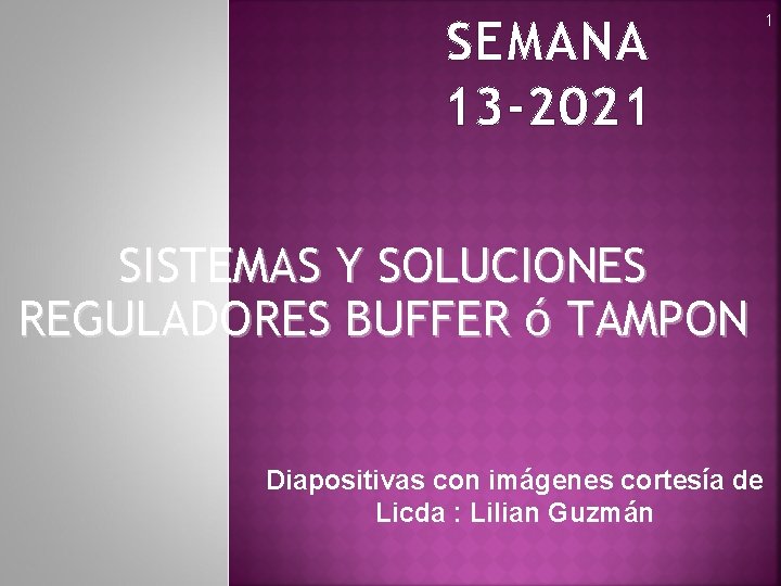 SEMANA 13 -2021 SISTEMAS Y SOLUCIONES REGULADORES BUFFER ó TAMPON Diapositivas con imágenes cortesía