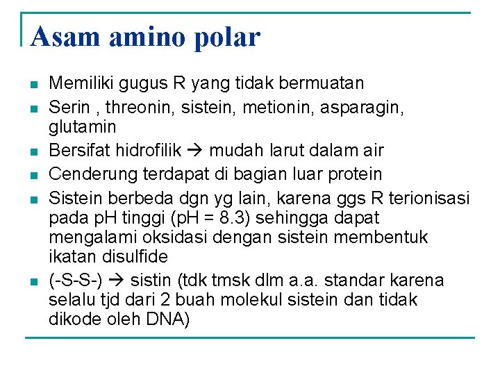 Asam amino polar n n n Memiliki gugus R yang tidak bermuatan Serin ,